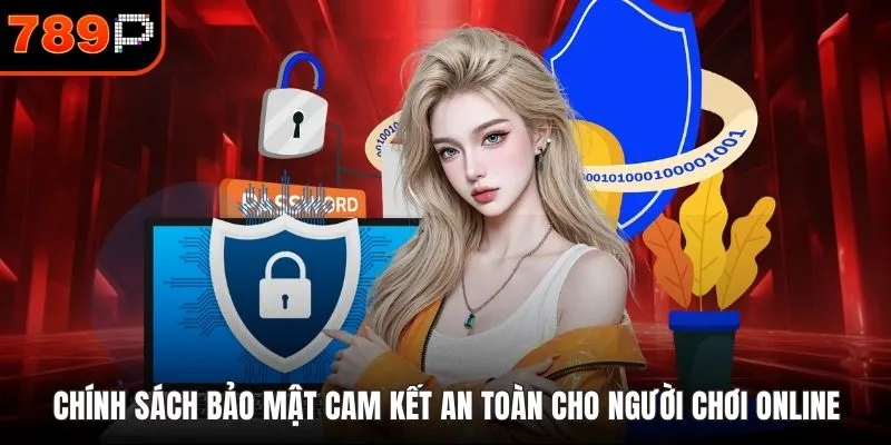 Chính sách bảo mật cam kết an toàn cho người chơi online