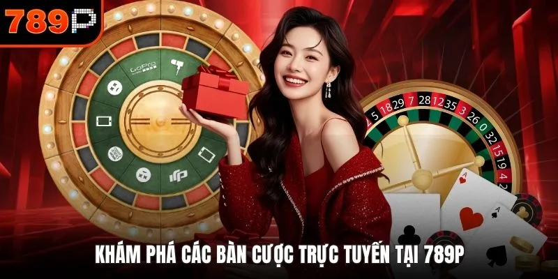 Khám phá các bàn cược trực tuyến tại 789P