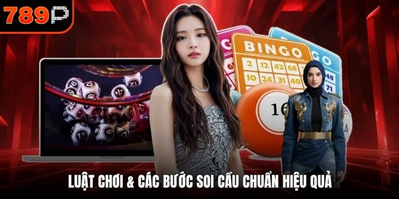 Luật chơi & các bước soi cầu chuẩn hiệu quả