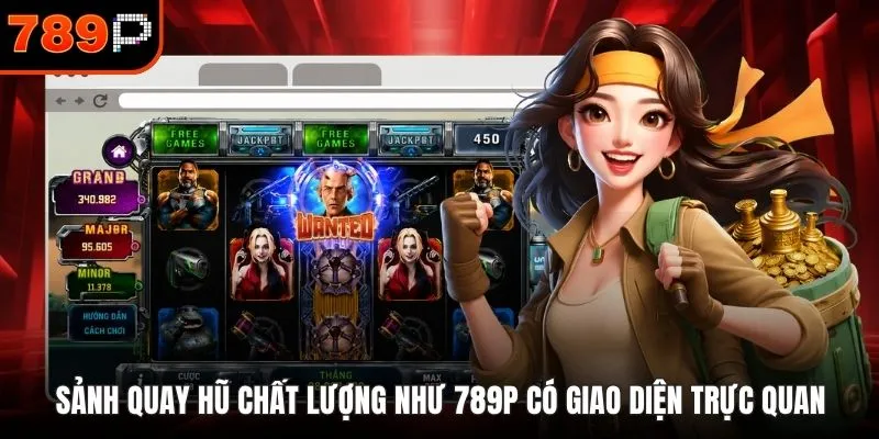 Sảnh quay hũ chất lượng như 789P có giao diện trực quan