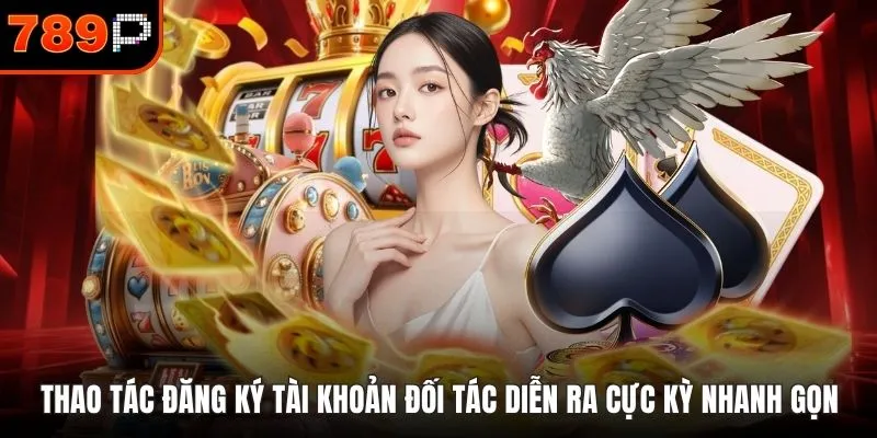 Thao tác đăng ký tài khoản đối tác diễn ra cực kỳ nhanh gọn