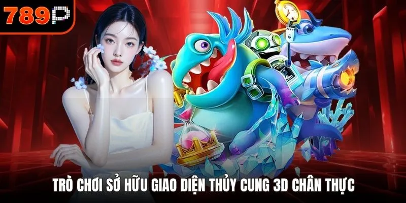 Trò chơi sở hữu giao diện thủy cung 3D chân thực